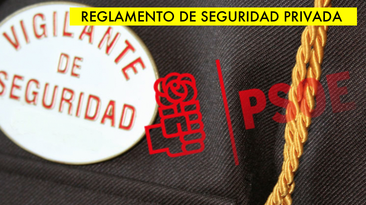 UGT y PSOE, trasladan al Ministro del Interior que se pronuncie sobre el posicionamiento del gobierno en el desarrollo del reglamento de Seguridad Privada
