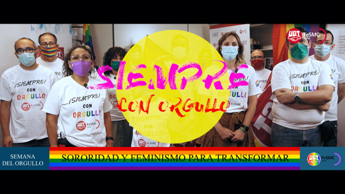 VIDEO | FeSMC UGT Madrid ¡SIEMPRE CON ORGULLO! SORORIDAD Y FEMINISMO PARA TRASNFORMAR